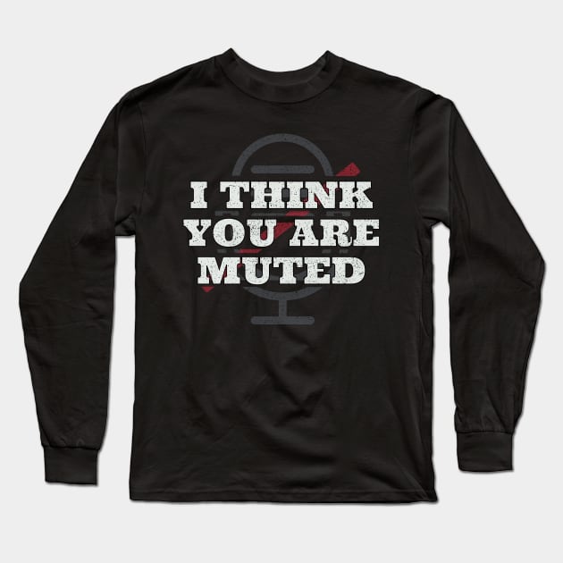 I think you are muted Long Sleeve T-Shirt by Josh Diaz Villegas